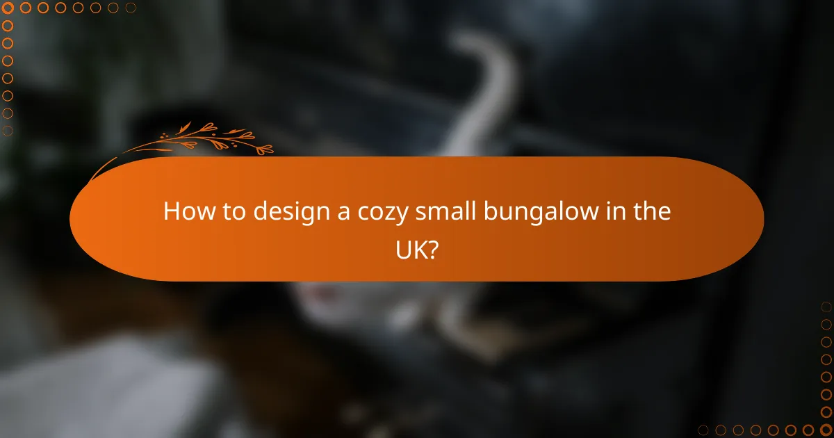 How to design a cozy small bungalow in the UK?