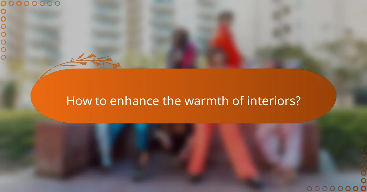 How to enhance the warmth of interiors?
