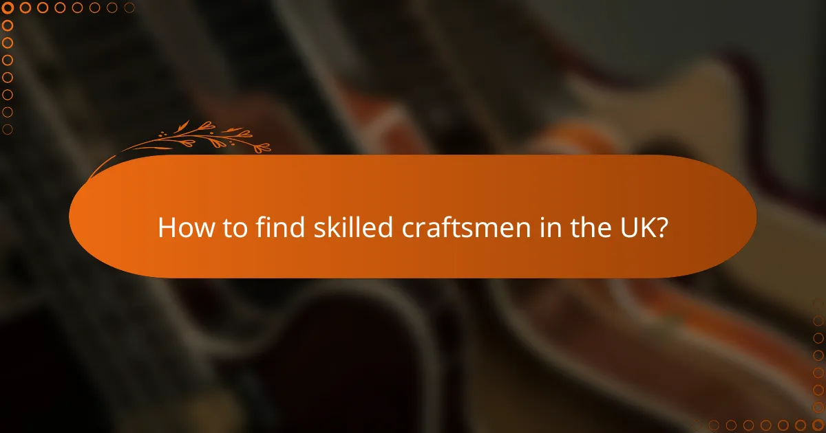 How to find skilled craftsmen in the UK?