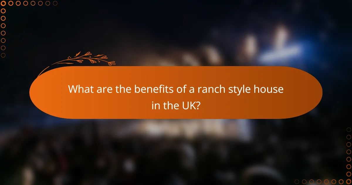 What are the benefits of a ranch style house in the UK?