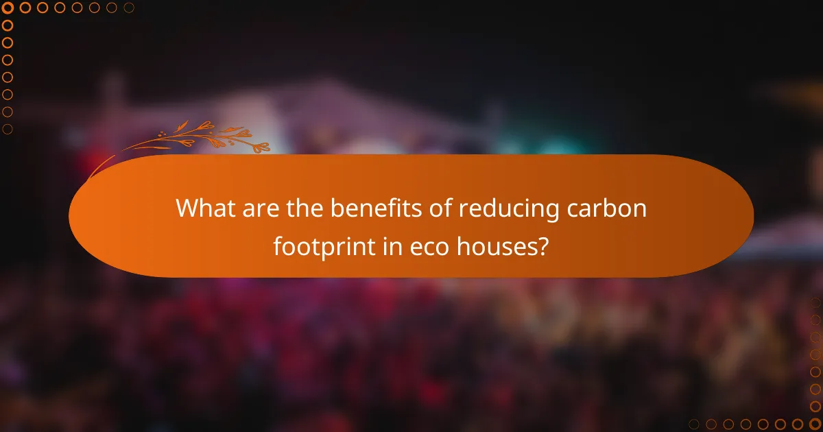 What are the benefits of reducing carbon footprint in eco houses?