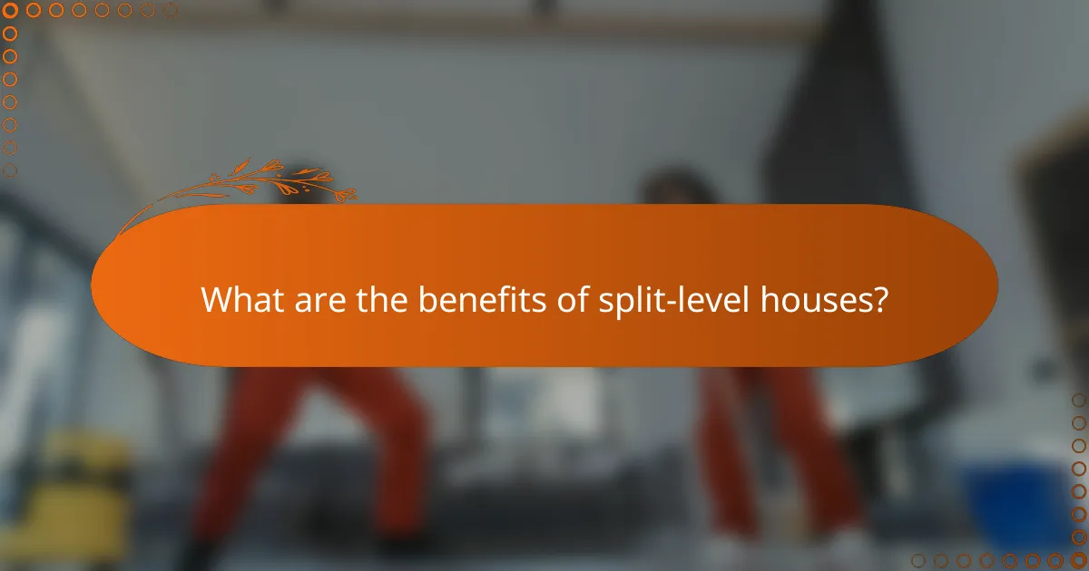 What are the benefits of split-level houses?