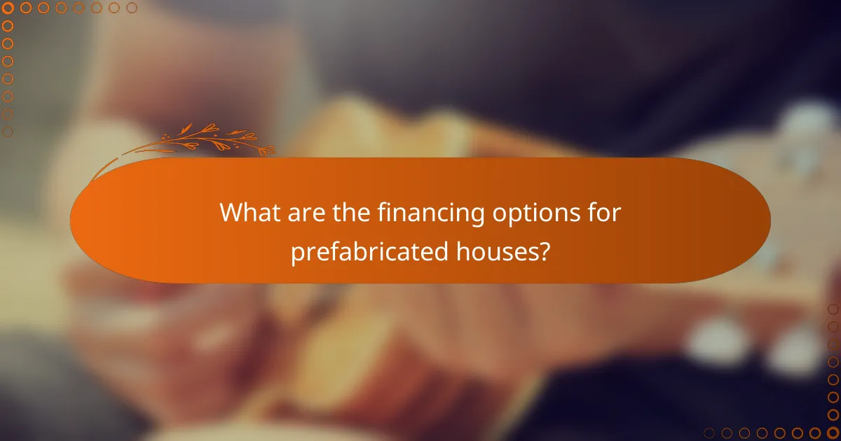 What are the financing options for prefabricated houses?