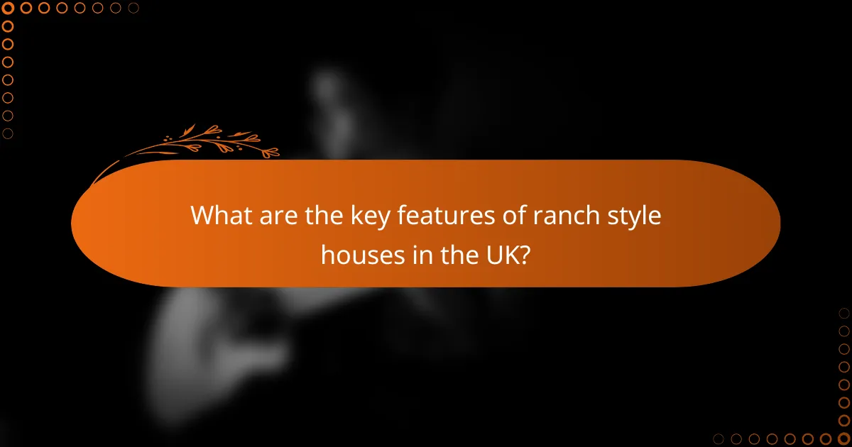 What are the key features of ranch style houses in the UK?