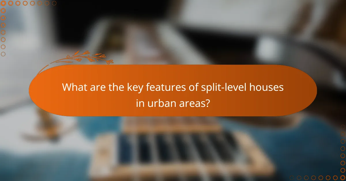What are the key features of split-level houses in urban areas?