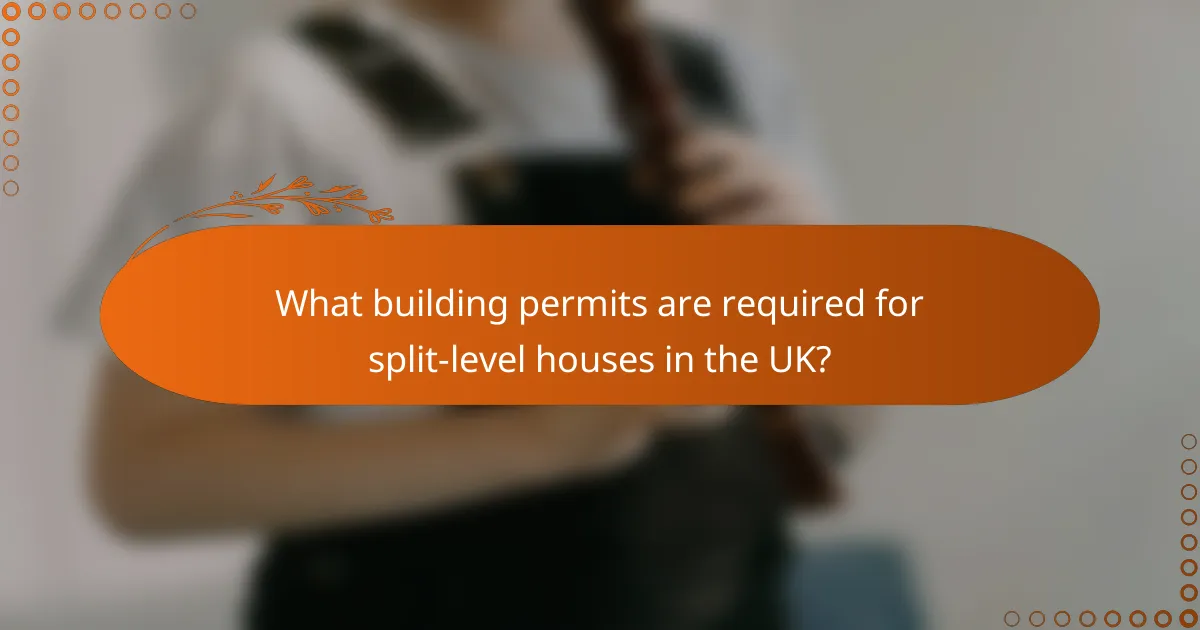 What building permits are required for split-level houses in the UK?