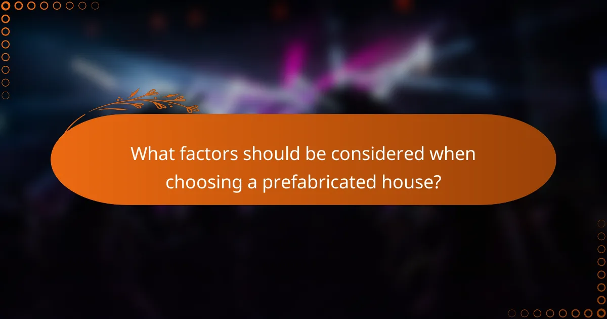 What factors should be considered when choosing a prefabricated house?