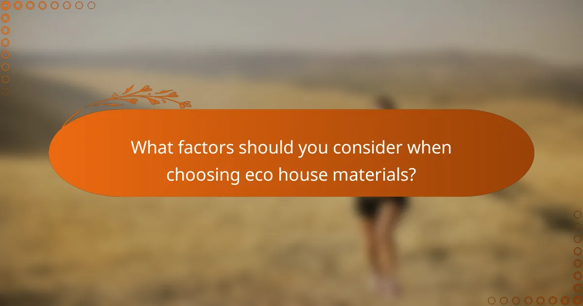 What factors should you consider when choosing eco house materials?