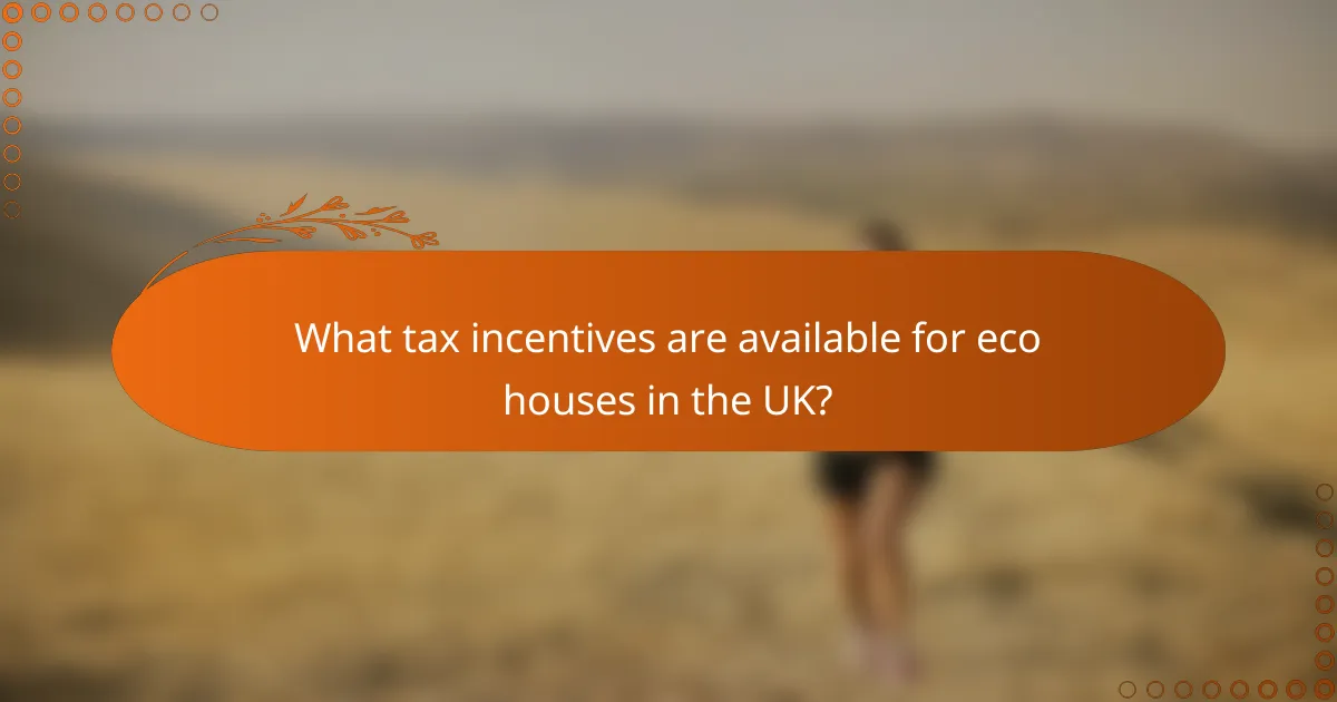 What tax incentives are available for eco houses in the UK?